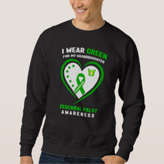 I Wear Green For My Granddaughter Cerebral Palsy A Sweatshirt