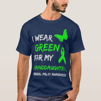 I Wear Green For My Granddaughter Cerebral Palsy T-Shirt