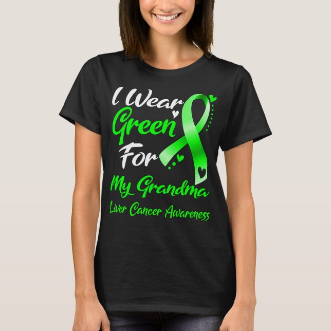 I Wear Green For My Grandma Liver Cancer Awareness T-Shirt (Front)