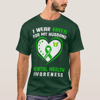 I Wear Green For My Husband - Mental Health Awaren T-Shirt