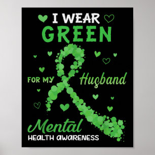 I Wear Green For My Husband Mental Health Awarenes Poster