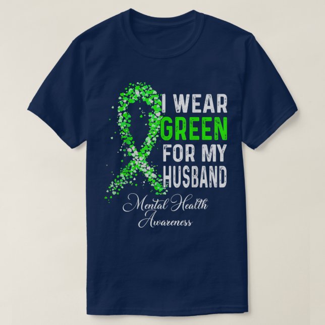 I Wear Green For My Husband Mental Health Awarenes T-Shirt (Design Front)
