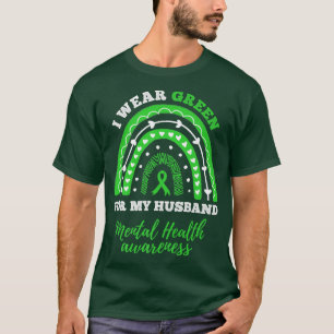 I Wear Green For My Husband Rainbow Mental Health T-Shirt