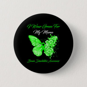 I Wear Green For My Mama Brain Disabilities Awaren 6 Cm Round Badge