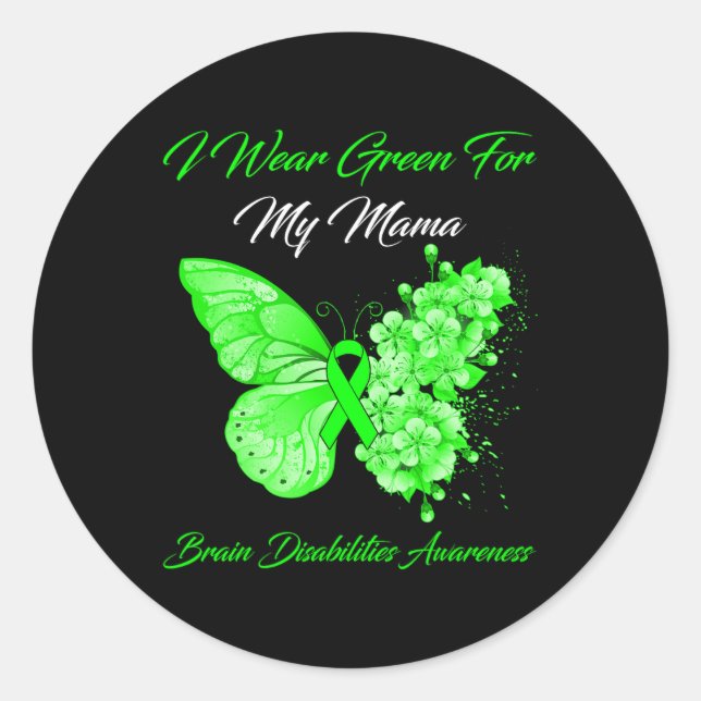 I Wear Green For My Mama Brain Disabilities Awaren Classic Round Sticker (Front)