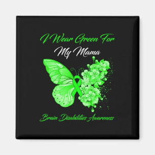 I Wear Green For My Mama Brain Disabilities Awaren Magnet
