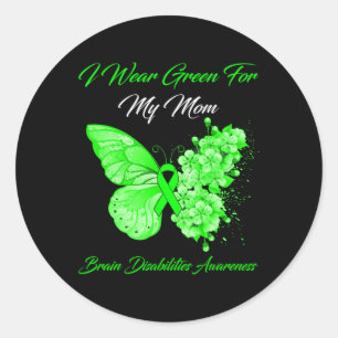 I Wear Green For My Mom Brain Disabilities Awarene Classic Round Sticker
