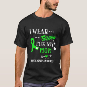 I Wear Green For My Mom Mental Health Awareness T-Shirt