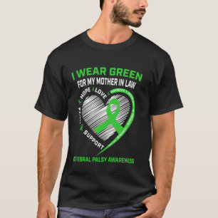 I Wear Green For My Mother In Law Cerebral Palsy A T-Shirt