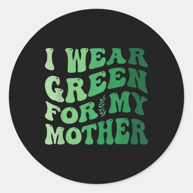 I Wear Green For My Mother Mental Health Awareness Classic Round Sticker (Front)