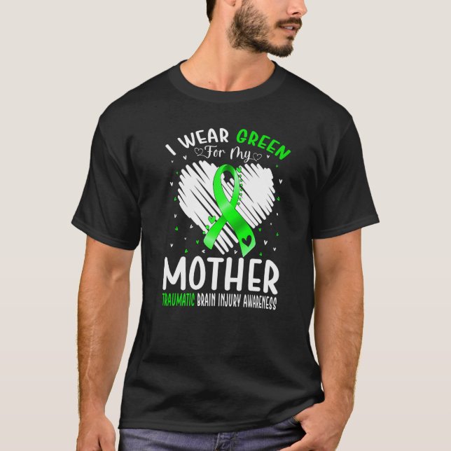 I Wear Green For My Mother Traumatic Brain Injury  T-Shirt (Front)