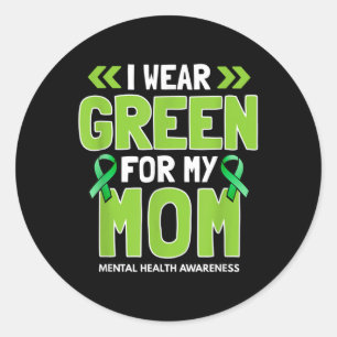 I Wear Green For My Mum - Mental Health Awareness Classic Round Sticker