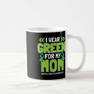 I Wear Green For My Mum - Mental Health Awareness Coffee Mug