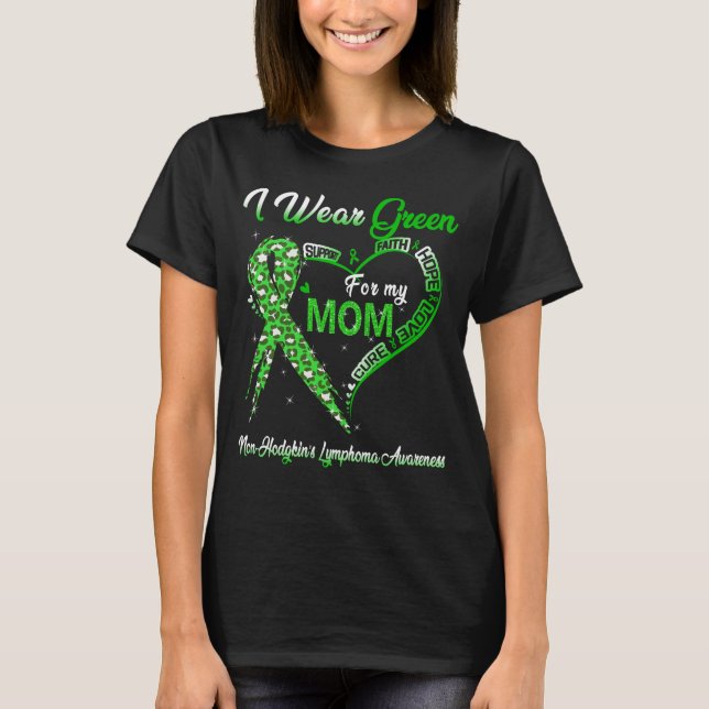 I Wear Green For My Mum Non-Hodgkin's Lymphoma  T-Shirt (Front)