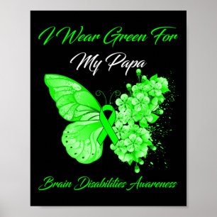 I Wear Green For My Papa Brain Disabilities Awaren Poster
