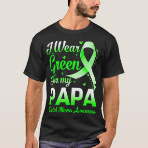 I Wear Green For My Papa Mental Illness Awareness T-Shirt