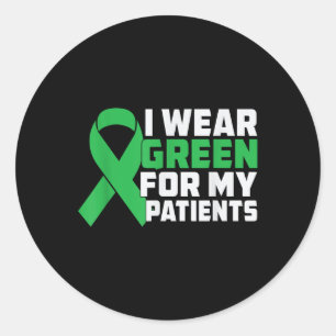 I Wear Green For My Patients Mental Health Awarene Classic Round Sticker