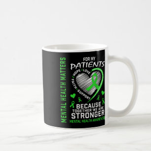 I Wear Green For My Patients Mental Health S Aware Coffee Mug