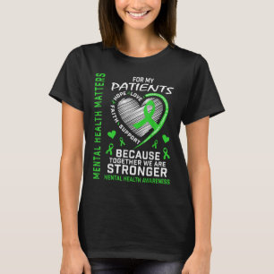 I Wear Green For My Patients Mental Health S Aware T-Shirt