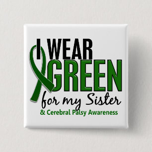 I Wear Green For My Sister 10 Cerebral Palsy 15 Cm Square Badge