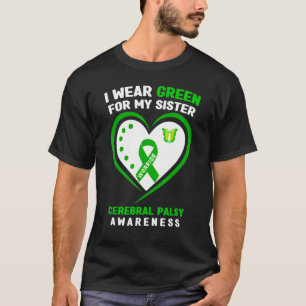 I Wear Green For My Sister Cerebral Palsy Awarenes T-Shirt