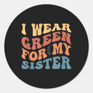 I Wear Green For My Sister Mental Health Awareness Classic Round Sticker