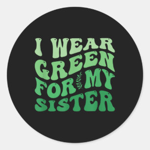 I Wear Green For My Sister Mental Health Awareness Classic Round Sticker