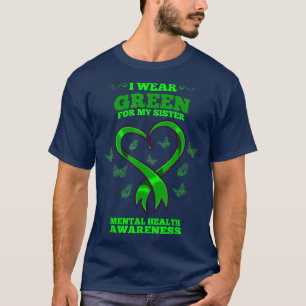 I Wear Green For My Sister Mental Health Awareness T-Shirt