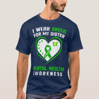 I Wear Green For My Sister Mental Health Awareness