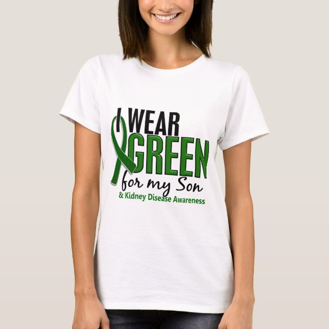 I Wear Green For My Son 10 Kidney Disease T-Shirt (Front)