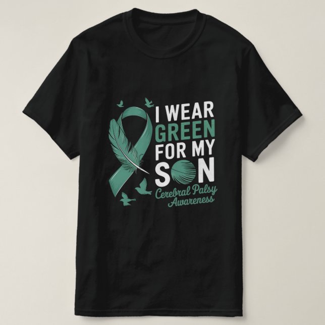 I wear green for my son cerebral palsy awareness T-Shirt (Design Front)