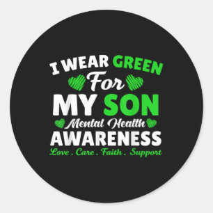 I Wear Green For My Son Mental Health Awareness  Classic Round Sticker
