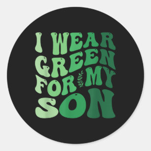 I Wear Green For My Son Mental Health Awareness Gr Classic Round Sticker