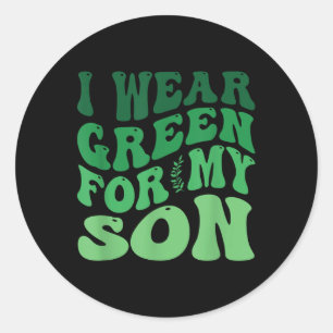 I Wear Green For My Son Mental Health Awareness Gr Classic Round Sticker