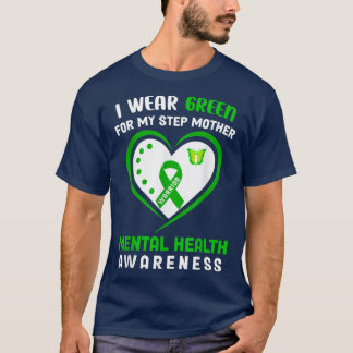 I Wear Green For My Step Mother - Mental Health Aw T-Shirt