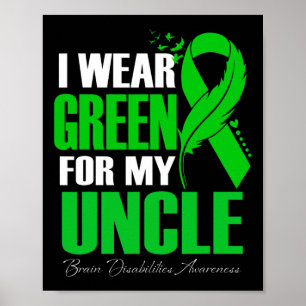 I Wear Green For My Uncle Brain Disabilities Aware Poster