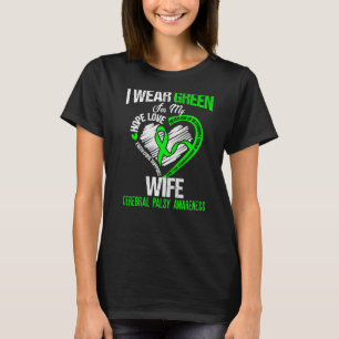 I wear green for my wife cerebral palsy green ribb T-Shirt