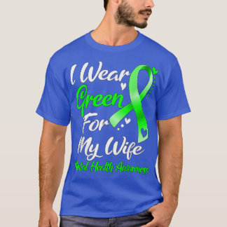 I Wear Green For My Wife Mental Health Awareness23 T-Shirt