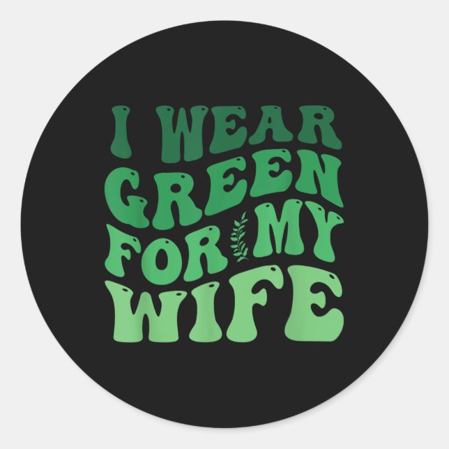I Wear Green For My Wife Mental Health Awareness G Classic Round Sticker (Front)