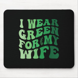 I Wear Green For My Wife Mental Health Awareness G Mouse Pad