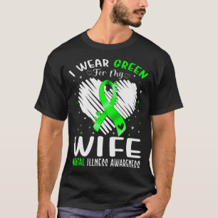 I Wear Green For My Wife Mental Illness Awareness T-Shirt