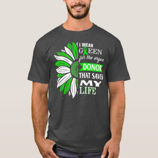 I Wear Green For Organ Donor Who Saved My Life T-Shirt