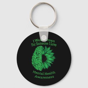 I Wear Green For Someone I Love Mental Health Awar Key Ring