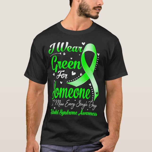 I Wear Green For Someone KABUKI SYNDROME Awareness T-Shirt (Front)