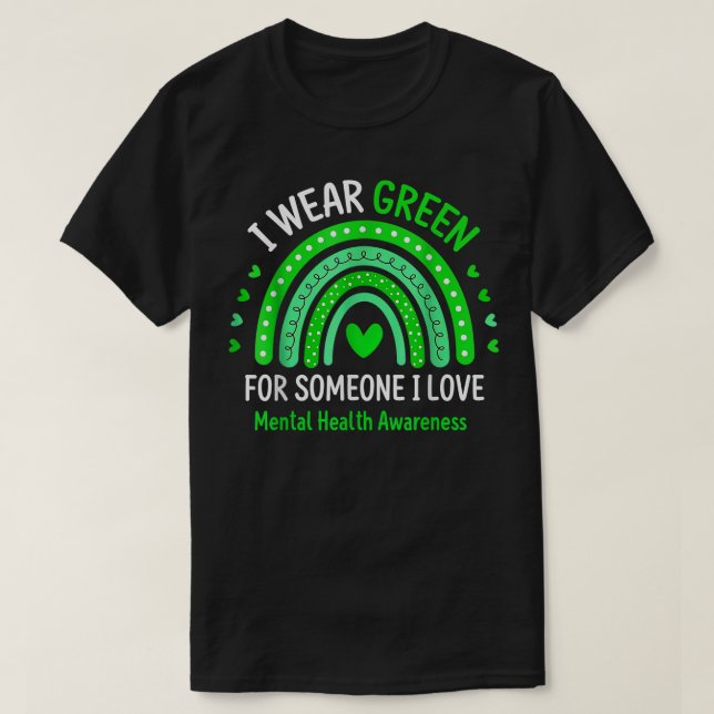 I Wear Green Mental Health Awareness Green Rainbow T-Shirt (Design Front)