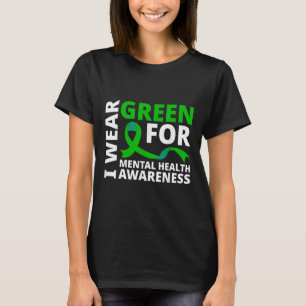I Wear Green Ribbon Shirt For Mental Health Awaren