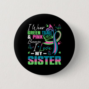 I Wear Green Teal Pink Because I Love My Sister Mb 6 Cm Round Badge