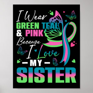 I Wear Green Teal Pink Because I Love My Sister Mb Poster