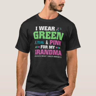 I Wear Green Teal Pink For My Grandma Metastatic B T-Shirt