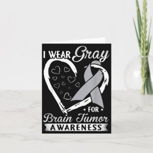 I Wear Grey For Brain Tumour Awareness Card